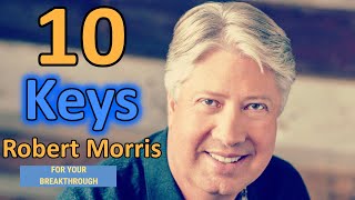 Robert Morris (2020) 🔥 - 10 Keys For Your Breakthrough