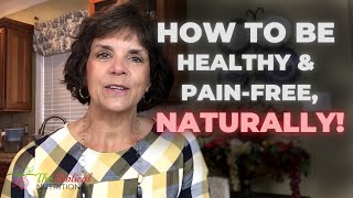Natural Ways to Be Healthy & Pain-Free | Q&A 37: Be Healthy, Naturally
