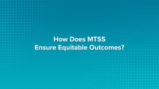 How Does MTSS Ensure Equitable Outcomes for All Students?
