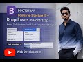 Bootstrap 5 Lecture 13 — Dropdowns in Bootstrap | Menu, Split Button/End & Dark Dropdowns Tutorial