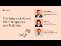 The future of AI and HR in Singapore and Malaysia