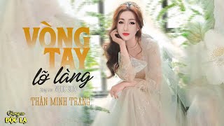 Vòng Tay Lỡ Làng (Ngọc Sơn) - Thân Minh Trang (Giọng Ca Độc Lạ)| Trữ Tình Mới Nhất 2025.