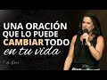 Una oración que lo puede cambiar todo en tu vida - Ana Olondo