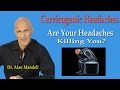 Are Your Headaches Killing You?   Cervicogenic Headaches  -  Dr Mandell