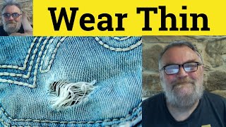 😎 Wear Thin Meaning - Wearing Thin Examples - Wear Thin Defined - Idioms - Wear Thin