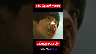 Lén Ăn Đồ Cúng - Liền Bị Ma Nhập [Fox Review Phim]