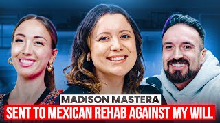 Sent Away: Madison Mastera’s Story of Addiction, Mexican Rehab & Recovery | Episode 94