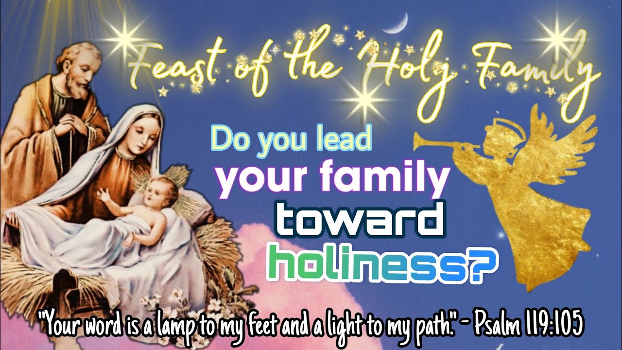 Feast Of The Holy Family: Do You Lead Your Family Toward Holiness ...