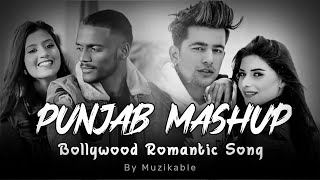 Best of Punjab Mashup Songs | Bollywood Romantic mashup song | Muzikable