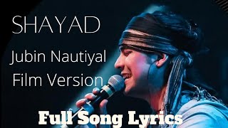 Shayad Song Lyrics Jubin Nautiyal | Film Version | Jubin Nautiyal | Pritam Chakraborty | Ts Sajid