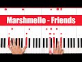 Friends Marshmello Piano Tutorial - CHORDS