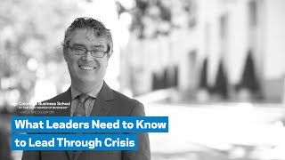 What Leaders Need to Know to Lead Through Crisis