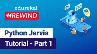 Python Jarvis Tutorial Part - 1 | Python Speech Recognition | Edureka | Deep Learning Rewind