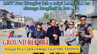 10th March 2025 // GROUND REPORT// LAMKA KHOPI TOTAL SHUTDOWN