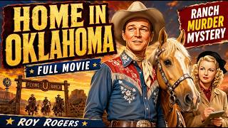 Home in Oklahoma | Roy Rogers Uncovers a Ranch Murder Mystery | Classic Western Movie