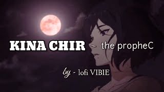 Kina chir ~ lofi [slowed+reverb] | The PropheC | takda hi jawan enna tenu chawan | lofi VIBIE