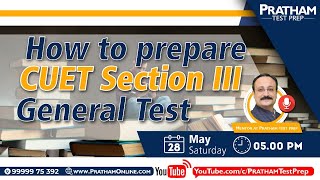 5:00 PM, 28th May - How to prepare for CUET Section III - General Test | By Pratham Test Prep