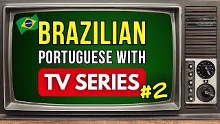 Boost Your Brazilian Listening Skills: Brazilian Portuguese with TV Series.