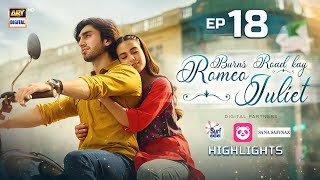 Burns Road Kay romeo Juliet Episode 18 | Highlights | Iqra Aziz | Hamza Sohail | ARY Digital