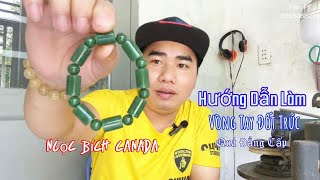 Hướng Dẫn Cách Làm Vòng Tay Đốt Trúc Bằng Đá Ngọc Bích Canada ( nephrite jade )