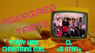 Aquaired Taste Ep 144 | Stray Kids: Christmas EveL + CL: +5 Star+