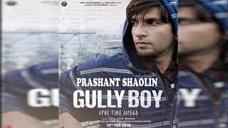 Mere Gully Mein | #Gully Boy | Ranveer Singht & | DIVINE | Naezy | Zoya Akhtar Prashant shaolin