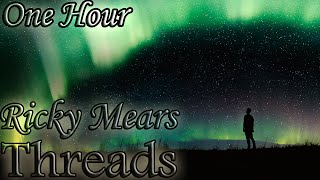 Ricky Mears - Threads One Hour Loop