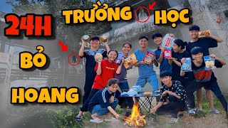 Anh Ba Phải | Thử Thách 24H Cắm Trại Trong Ngôi Trường Bỏ Hoang - Đêm Bất Ổn | 24 hour challenge