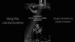 Wang Yibo - Like the Sunshine - translated English/Ch/Pinyin lyrics