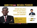 BICARA PEMIKIR : POTENSI MALAYSIA MENJADI AHLI BRICS - APA IMPLIKASI TERHADAP EKONOMI