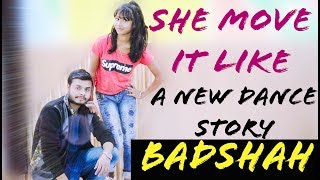 She Move It Like | A New Dance Story | Powered By - Indradeep | Badshah