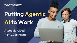 Putting Agentic AI to Work: A Google Cloud Next 2026 Recap | On-Demand Webinar