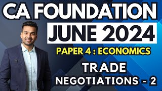 Trade Negotiations - 2 | Ch 9 Unit 3 | CA Foundation Economics June 24 | CA Parag Gupta