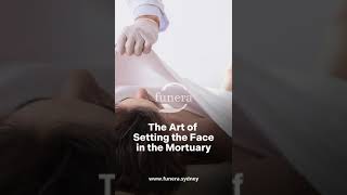 The Art of Setting the Face in the Mortuary 👩🎨