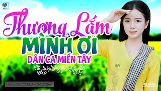 Thương Lắm Mình Ơi - LK Dân Ca Miền Tây 2025, Nhạc Trữ Tình Quê Hương Chọn Lọc - Dân Ca Miền Tây
