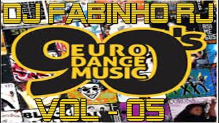 DJ FABINHO RJ - EURO DANCE 90 / VOL - 05  ( CLASSIC HITS ) #eurodance #dancemusic #euro90 #euro