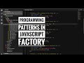 Programming patterns in Javascript - Factory