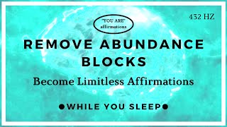 You Are Affirmations - Remove All Negative Blockages (While You Sleep)