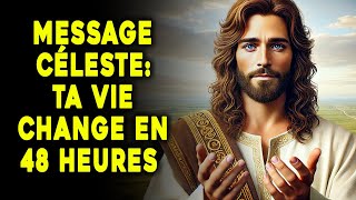 MESSAGE CÉLESTE: Ta vie change en 48 heures | Révélation Divine