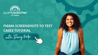 QualityWatcher AI Tools Video Tutorial - Figma Screenshots to Test Cases