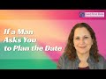 What to Do If a Man Asks You to Plan the Date