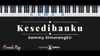 Kesedihanku - Sammy Simorangkir (KARAOKE PIANO - FEMALE KEY)