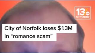 City of Norfolk loses $1.3M to a romance scam led by a man from another country