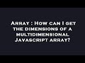 Array : How can I get the dimensions of a multidimensional Javascript array?