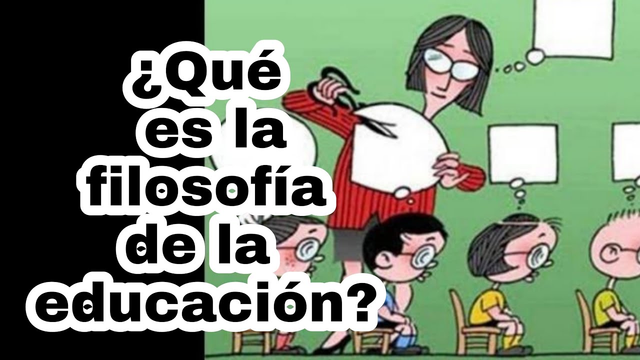 ¿Qué Es La Filosofía De La Educación? - YouTube