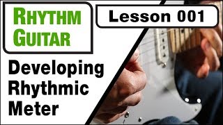 RHYTHM GUITAR 001: Developing Rhythmic Meter