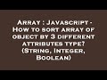 Array : Javascript - How to sort array of object by 3 different attributes type? (String, Integer, B