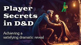 Player Secrets in D&D | Achieving a Satisfying Dramatic Reveal | Wandering DMs S06 E15