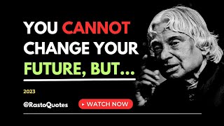 You Cannot Change Your Future, But || Dr APJ Abdul Kalam Quotes || Rasto Quotes