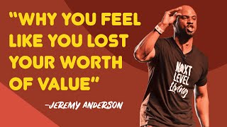 Why You Lose Your Worth And Value // JEREMY ANDERSON // Motivational Speech //